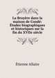 La Bruy?re dans la maison de Cond?: ?tudes biographiques et historiques sur la fin du XVIIe si?cle, Etienne Allaire 