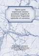 Opera quae supersunt omnia; accedunt Angel? et Zenever? Nogorol? epistol? et carmina;, Nogarola, Isotta, 1418-1466,Nogarola, Angiola. [from old catalog],Nogarola, Ginevra. [from old catalog],Apponyi, Sandor, gro?f, 1844-1925, [from old catalog] ed,Abel, Eugen, [from old catalog] ed 