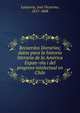 Recuerdos literarios; datos para la historia literaria de la Ame?rica Espan?ola i del progreso intelectual en Chile, Lastarria, Jos? Victorino, 1817-1888 