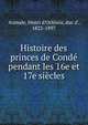 Histoire des princes de Conde pendant les 16e et 17e siecles, Aumale, Henri d'Orle?ans, duc d', 1822-1897 