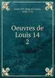 Oeuvres de Louis 14. 2, Louis XIV, King of France, 1638-1715 