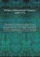Chronique de la r?gence et du r?gne de Louis 15 (1718-1763); ou, Journal de Barbier, avocat au Parlement de Paris. 1. ?d. compl?te, conforme au manuscrit autographie de l'auteur, accompagn?e de notes et ?claircissements, et suivie d'un index, Barbier, Edmond Jean Fran?ois, 1689-1771 