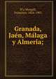 Granada, Jae?n, Ma?laga y Almeri?a;, P? y Margall, Francisco, 1824-1901 