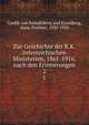 Zur Geschichte der K.K. sterreichischen Ministerien, 1861-1916, nach den Erinnerungen. 2, Czedik von Br?ndlsberg und Eysenberg, Alois, Freiherr, 1830-1924 