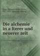 Die alchemie in a?lterer und neuerer zeit, Kopp, Hermann Franz Moritz, 1817-1892. [from old catalog] 