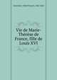 Vie de Marie-Therese de France, fille de Louis XVI, Nettement, Alfred Fran?ois, 1805-1869 