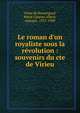Le roman d'un royaliste sous la r?volution : souvenirs du cte de Virieu, Costa de Beauregard, Marie Charles Albert, marquis, 1835-1909 