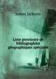 Liste provisoire de bibliographies geographiques speciales, James Jackson 