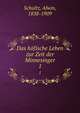 Das hfische Leben zur Zeit der Minnesinger. 1, Schultz, Alwin, 1838-1909 
