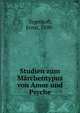 Studien zum Marchentypus von Amor und Psyche, Tegethoff, Ernst, 1890- 