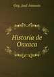 Historia de Oaxaca, Gay, Jose? Antonio 