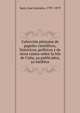 Coleccio?n po?stuma de papeles cienti?ficos, histo?ricos, poli?ticos y de otros ramos sobre la isla de Cuba, ya publicados, ya ine?ditos, Saco, Jose? Antonio, 1797-1879 