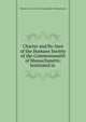 Charter and By-laws of the Humane Society of the Commonwealth of Massachusetts: Instituted in ., Humane Society of the Commonwealth of Massachusetts 