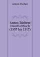 Anton Tuchers Haushaltbuch(1507 bis 1517), Anton Tucher 