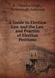 A Guide to Election Law and the Law and Practice of Election Petitions, E. Chandos Leigh , Yarborough Anderson 