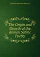 The Origin and Growth of the Roman Satiric Poetry, Alexander Robertson Macewen 