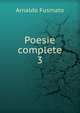 Poesie complete. 3, Arnaldo Fusinato 