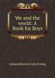 We and the world: A Book for Boys, Juliana Horatia Gatty Ewing 