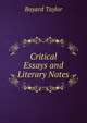 Critical Essays and Literary Notes, Bayard Taylor 