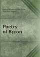 Poetry of Byron, Byron, George Gordon Byron, Baron, 1788-1824 