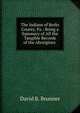 The Indians of Berks County, Pa.: Being a Summary of All the Tangible Records of the Aborigines ., David B. Brunner 