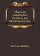 Uber ein vokalisches Problem des Mitteldeutschen, Karl von Bahder 