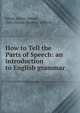 How to Tell the Parts of Speech: an introduction to English grammar, Abbott, Edwin Abbott, 1838-1926 