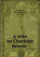 A note on Charlotte Bronte?, Algernon Charles Swinburne 