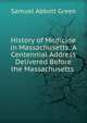 History of Medicine in Massachusetts: A Centennial Address Delivered Before the Massachusetts ., Samuel A. Green 