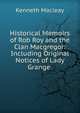 Historical Memoirs of Rob Roy and the Clan Macgregor: Including Original Notices of Lady Grange ., Kenneth Macleay 