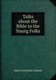 Talks about the Bible to the Young Folks, John Greenleaf Adams 