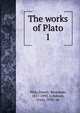 The works of Plato. 1, Plato,Jowett, Benjamin, 1817-1893, tr,Edman, Irwin, 1896- ed 