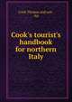 Cook's tourist's handbook for northern Italy, Cook Thomas and son , ltd 