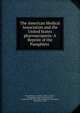 The American Medical Association and the United States pharmacopoeia: A Reprint of the Pamphlets ., Edward Robinson Squibb, Horatio C. Wood , Philadelphia County Medical Society, Joseph Meredith Toner Collection (Library of Congress), Alfred Bower Taylor 