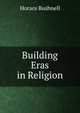 Building Eras in Religion, Horace Bushnell 