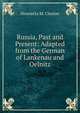 Russia, Past and Present: Adapted from the German of Lankenau and Oelnitz, Henrietta M. Chester 
