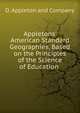 Appletons' American Standard Geographies, Based on the Principles of the Science of Education ., D. Appleton and Company 