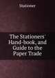 The Stationers' Hand-book, and Guide to the Paper Trade, Stationer 