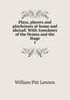 Plays, players and playhouses at home and abroad: With Anecdotes of the Drama and the Stage. 1, William Pitt Lennox 