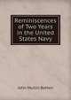 Reminiscences of Two Years in the United States Navy, John Mullin Batten 