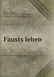Fausts leben, Mu?ller, Friedrich, 1749-1825. [from old catalog],Seaffert, Bernhard, 1853- [from old catalog] ed 