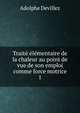 Traite elementaire de la chaleur au point de vue de son emploi comme force motrice, Adolphe Devillez 