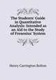The Students' Guide in Quantitative Analysis: Intended as an Aid to the Study of Fresenius' System, Bolton Henry Carrington 