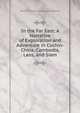 In the Far East: A Narrative of Exploration and Adventure in Cochin-China, Cambodia, Laos, and Siam, Adams, W. H. Davenport 