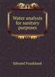 Water analysis for sanitary purposes, Edward Frankland 