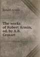 The works of Robert Armin, ed. by A.B. Grosart, Robert Armin 