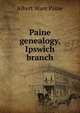 Paine genealogy, Ipswich branch, Albert Ware Paine 