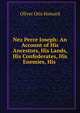 Nez Perce Joseph: An Account of His Ancestors, His Lands, His Confederates, His Enemies, His ., Oliver Otis Howard 