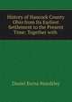 History of Hancock County Ohio from Its Earliest Settlement to the Present Time: Together with ., Daniel Barna Beardsley 