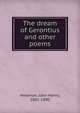 The dream of Gerontius and other poems, Newman, John Henry, 1801-1890 